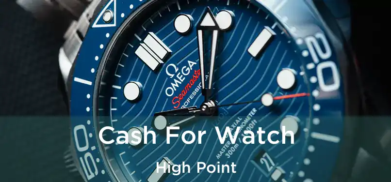  Cash For Watch High Point