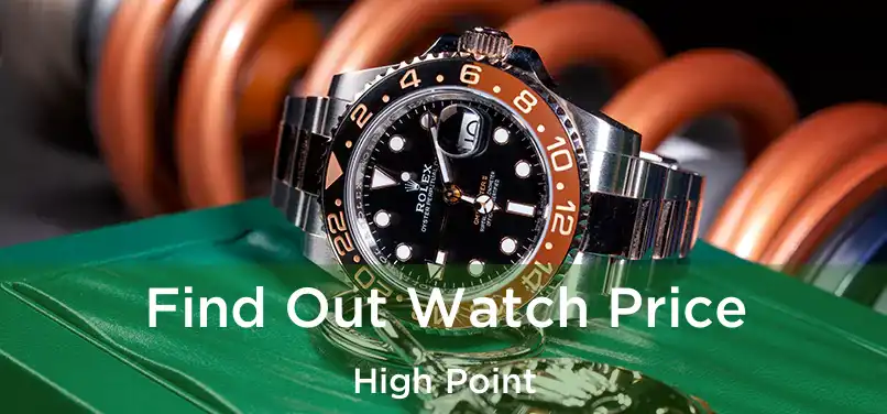  Find Out Watch Price High Point