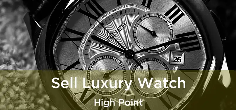  Sell Luxury Watch High Point