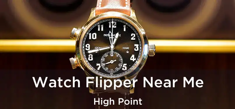  Watch Flipper Near Me High Point