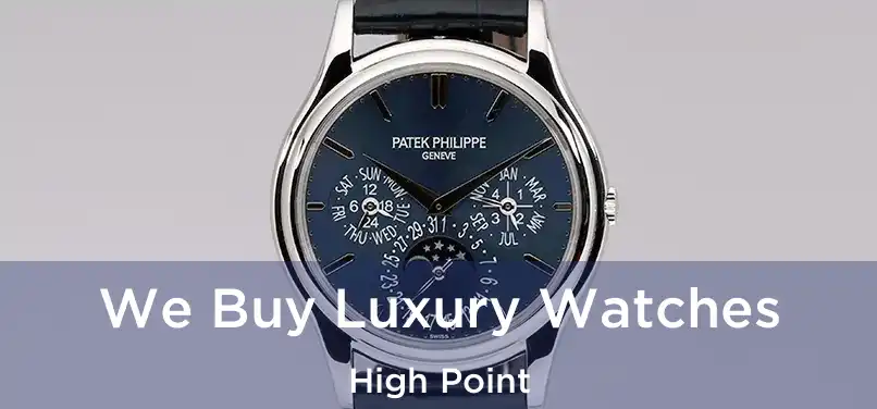 We Buy Luxury Watches High Point